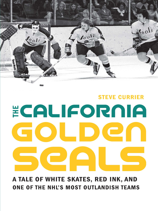 Title details for The California Golden Seals by Steve Currier - Available
